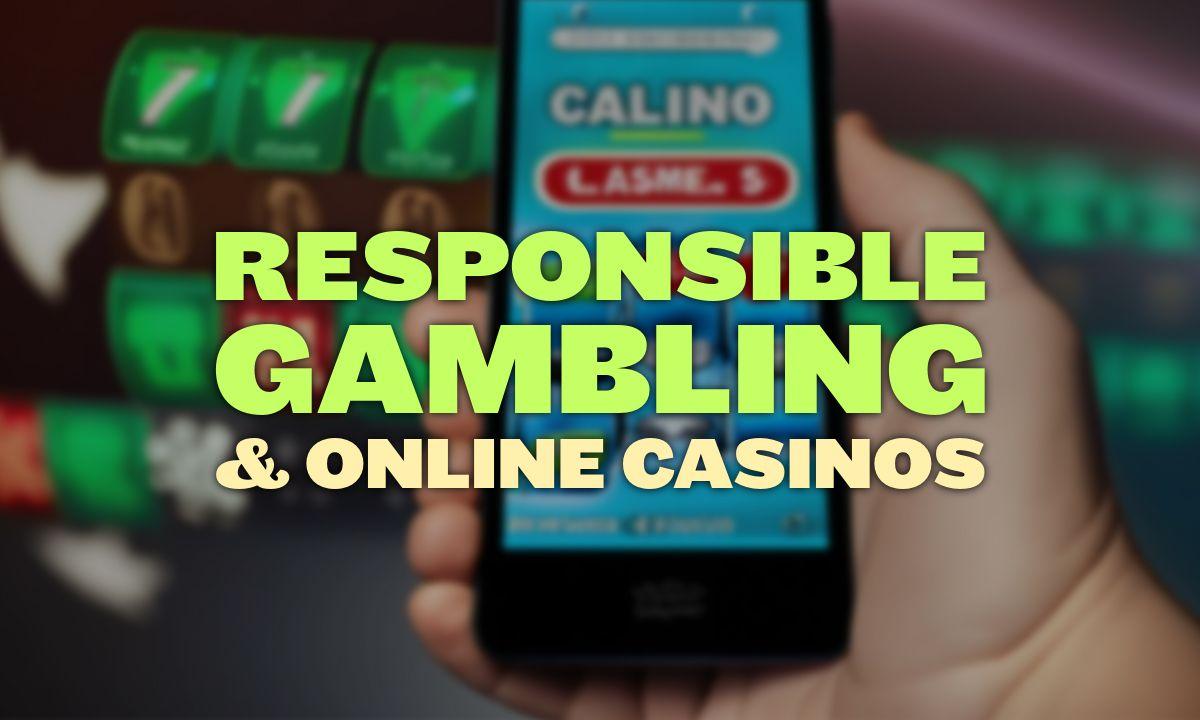 Responsible Gambling & Online Casinos