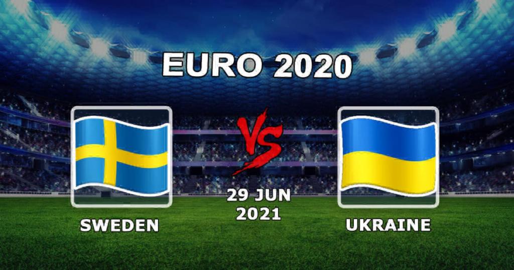 Ruotsi - Ukraina: Ennuste ottelulle Euro 2020 - 29.06.2021