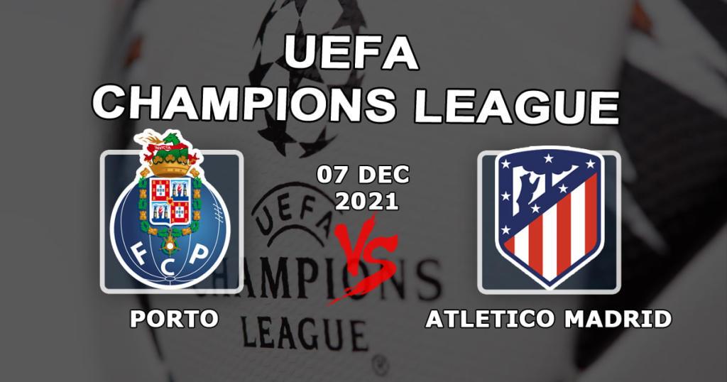 Porto - Atletico Madrid: ennustus ja veto Mestarien liigan ottelusta - 07.12.2021