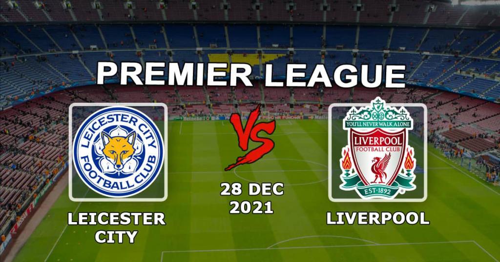 Leicester - Liverpool: Ennuste ja veto Valioliigan ottelusta - 28.12.2021