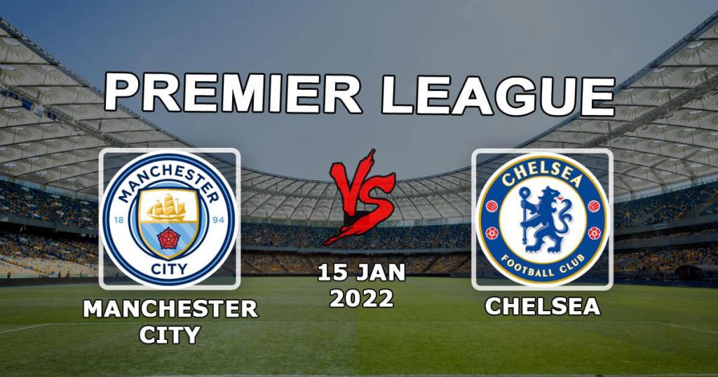 Manchester City - Chelsea: Ennuste ja veto Valioliigan ottelusta - 15.01.2022