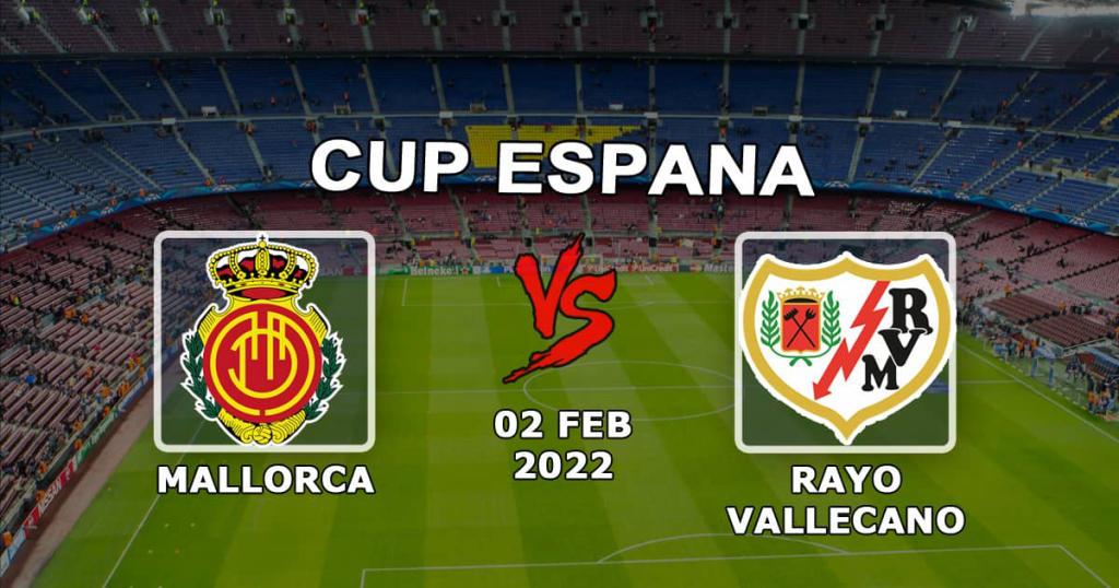 Rayo Vallecano - Mallorca: ennustus ja veto 1/4 Espanjan Cupista - 02.02.2022