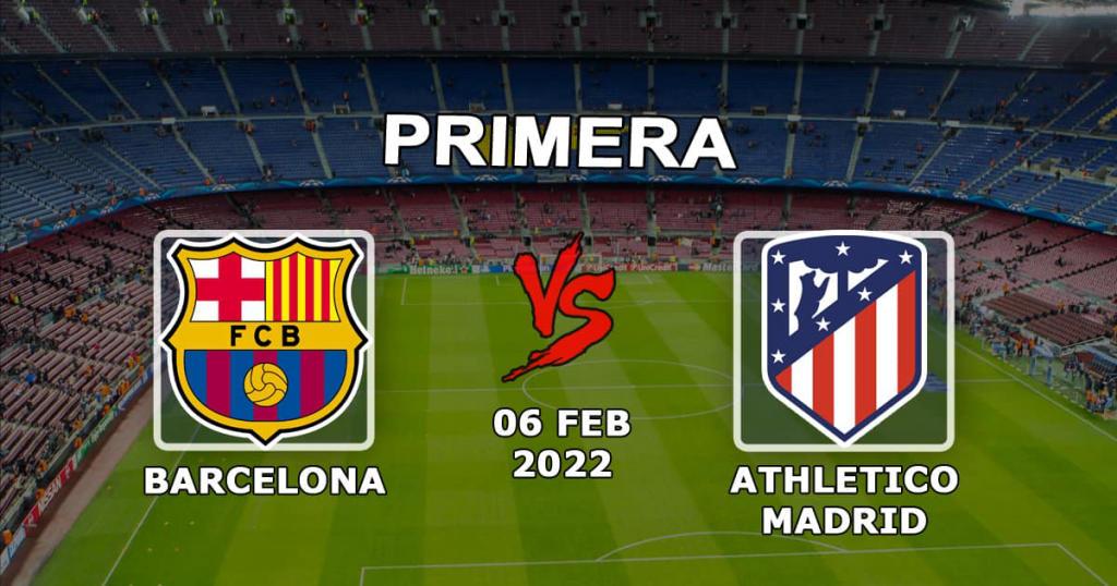 Barcelona - Atlético Madrid: ottelun ennuste ja veto Esimerkkejä - 06.02.2022