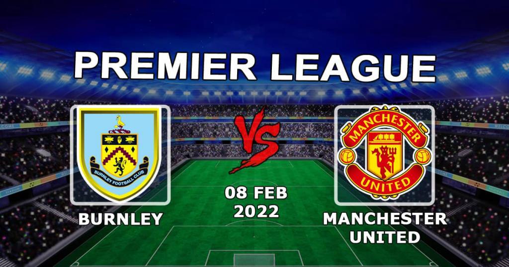 Burnley - Manchester United: Ennuste ja veto Valioliigan ottelusta - 08.02.2022