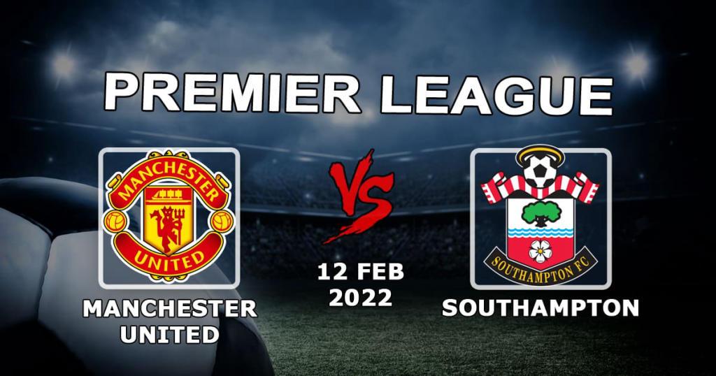 Man United - Southampton: Ennuste ja veto Valioliigan ottelusta - 12.02.2022