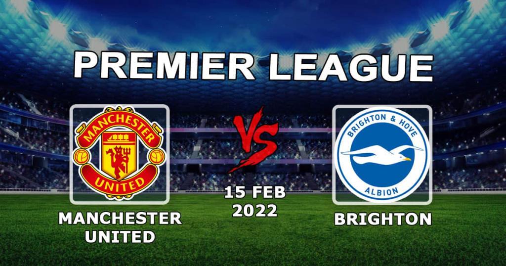 Manchester United - Brighton: Ennuste ja veto Valioliigasta - 15.02.2022