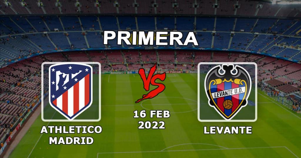 Atlético Madrid vs Levante: ottelun ennustaminen ja vedonlyöntiesimerkkejä - 16.02.2022
