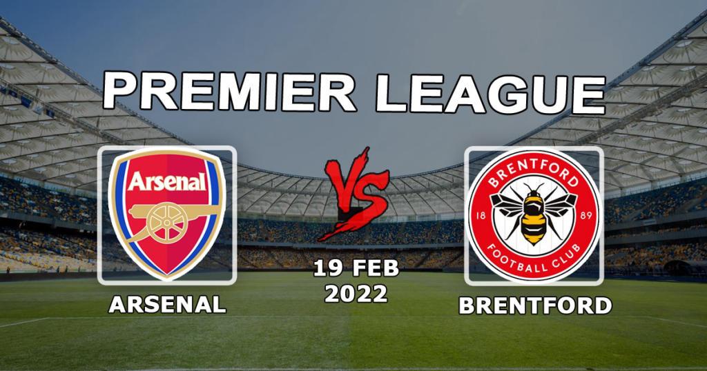 Arsenal - Brentford: Ennuste ja veto Valioliigan ottelusta - 19.02.2022