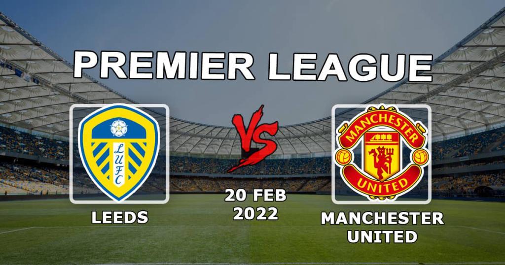 Leeds - Manchester United: Ennuste ja veto Valioliigan ottelusta - 20.02.2022