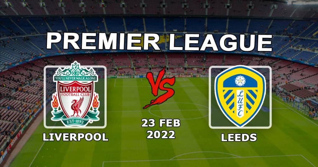 Liverpool - Leeds: Ennuste ja veto Valioliigan ottelusta - 23.02.2022