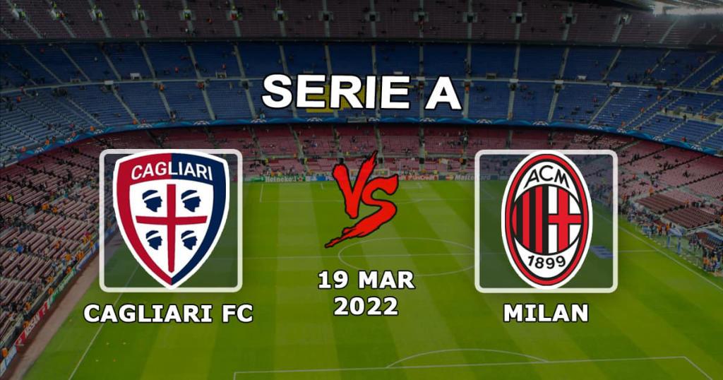 Cagliari - Milano: Serie A -ennuste ja veto - 19.03.2022