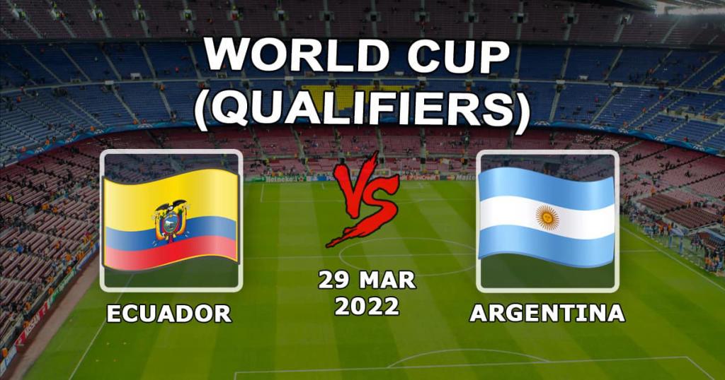 Ecuador - Argentiina: ennuste ja veto MM-karsintojen ottelusta - 30.03.2022