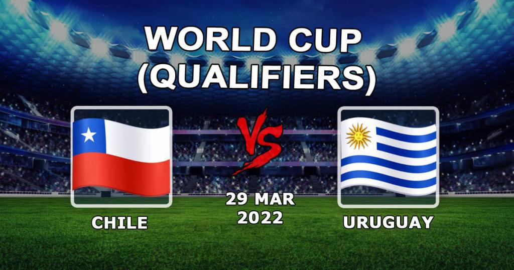 Chile - Uruguay: ennusteet MM-kisojen 2022 karsintaotteluista - 30.03.2022