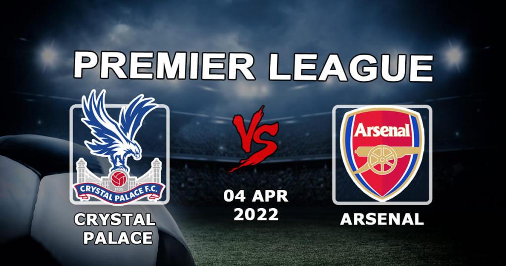 Crystal Palace - Arsenal: Ennuste ja veto Valioliigan ottelusta - 04.04.2022