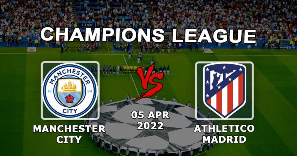 Manchester City - Atletico Madrid: ennuste ja veto Mestarien liigan ottelusta - 05.04.2022