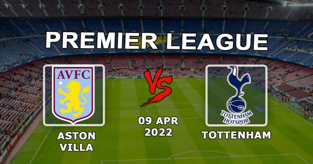 Aston Villa vs Tottenham Hotspur: Ennuste ja veto Valioliigan ottelusta - 09.04.2022
