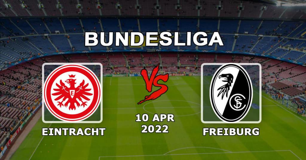 Eintracht - Freiburg: ennuste ja veto Bundesliigan ottelusta - 10.04.2022
