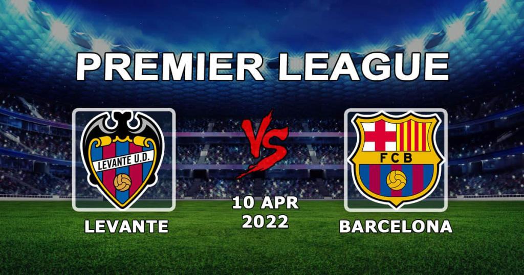 Barcelona - Levante: ottelun ennustaminen ja vedonlyönti Esimerkkejä - 10.04.2022