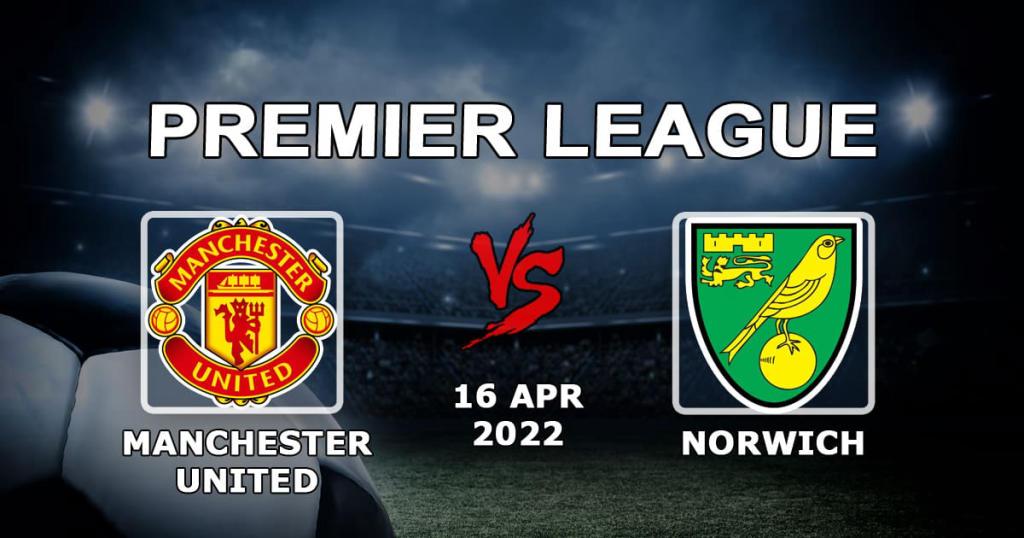 Manchester United - Norwich: Ennuste ja veto Valioliigan ottelusta - 16.04.2022