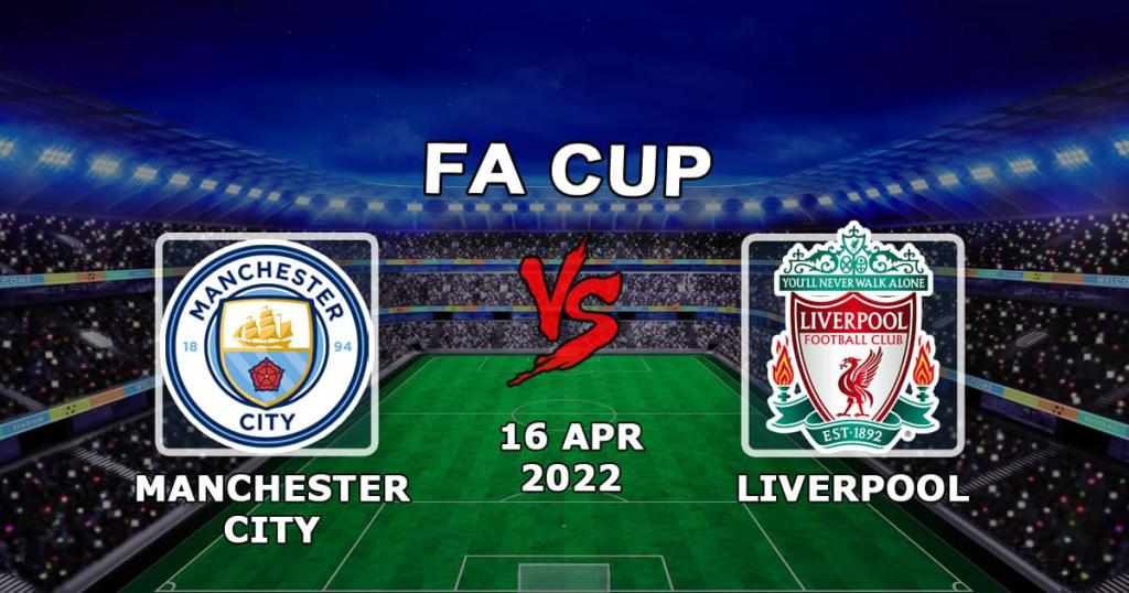 Manchester City vs Liverpool: FA Cupin ennuste ja veto - 16.04.2022