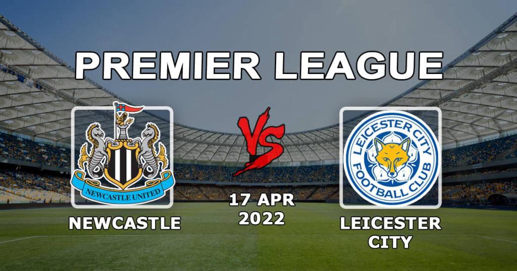 Newcastle - Leicester: Ennuste ja veto Valioliigan ottelusta - 17.04.2022