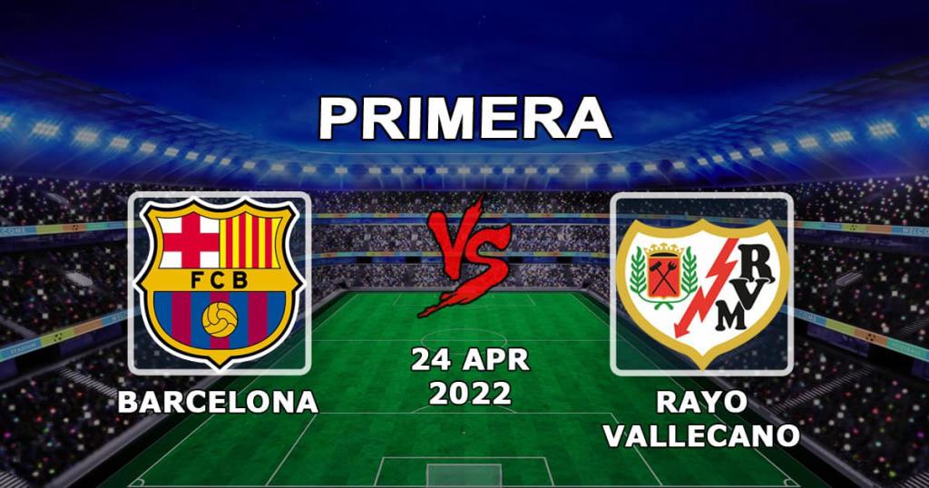 Barcelona - Rayo Vallecano: ottelun ennuste ja veto Esimerkkejä - 24.04.2022