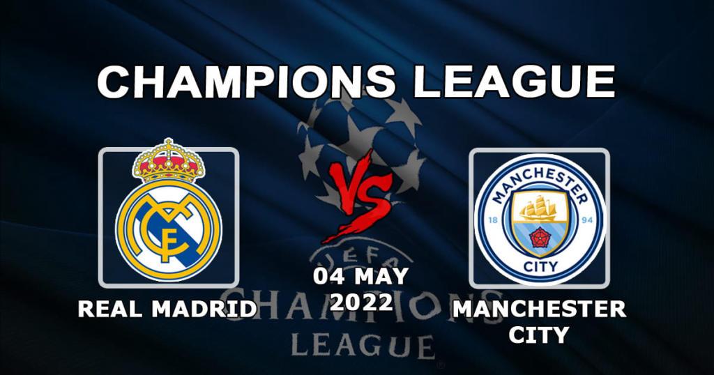 Real Madrid - Manchester City: ennuste ja veto otteluun 1/2 Mestarien liigasta - 04.05.2022