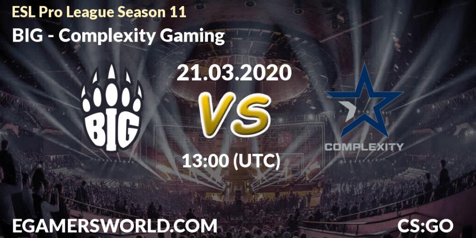 BIG - Complexity Gaming: ennuste. 21.03.2020 at 13:25, Counter-Strike (CS2), ESL Pro League Season 11: Europe