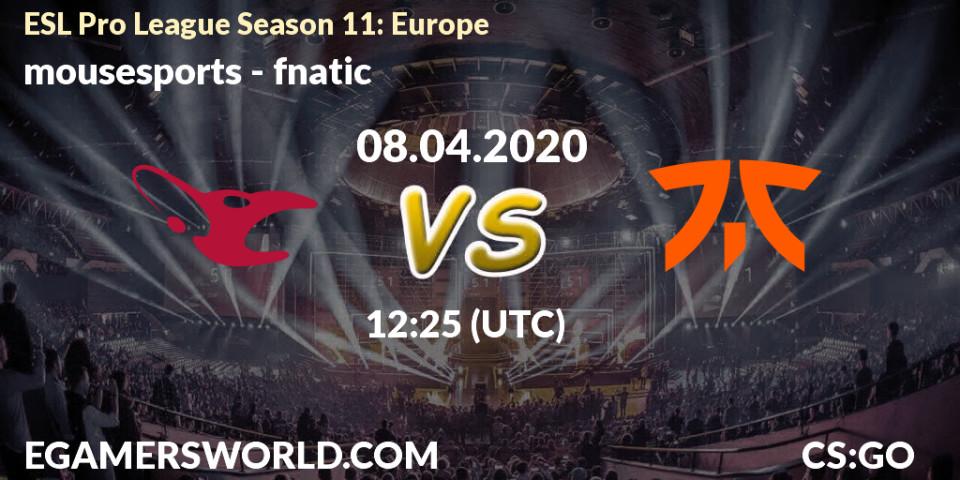 mousesports - fnatic: ennuste. 08.04.2020 at 12:25, Counter-Strike (CS2), ESL Pro League Season 11: Europe