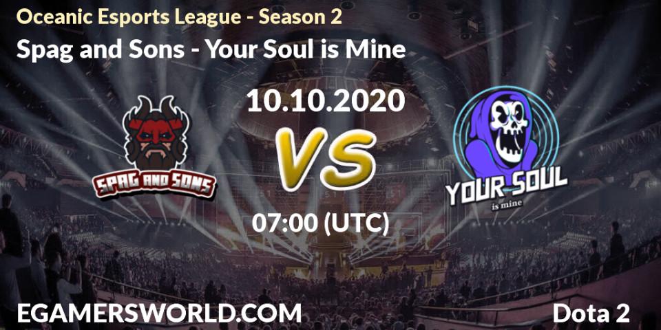 Spag and Sons - Your Soul is Mine: ennuste. 10.10.2020 at 07:26, Dota 2, Oceanic Esports League - Season 2