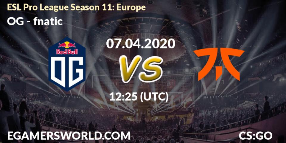 OG - fnatic: ennuste. 07.04.2020 at 12:25, Counter-Strike (CS2), ESL Pro League Season 11: Europe
