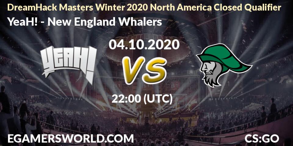 YeaH! - New England Whalers: ennuste. 04.10.2020 at 22:00, Counter-Strike (CS2), DreamHack Masters Winter 2020 North America Closed Qualifier