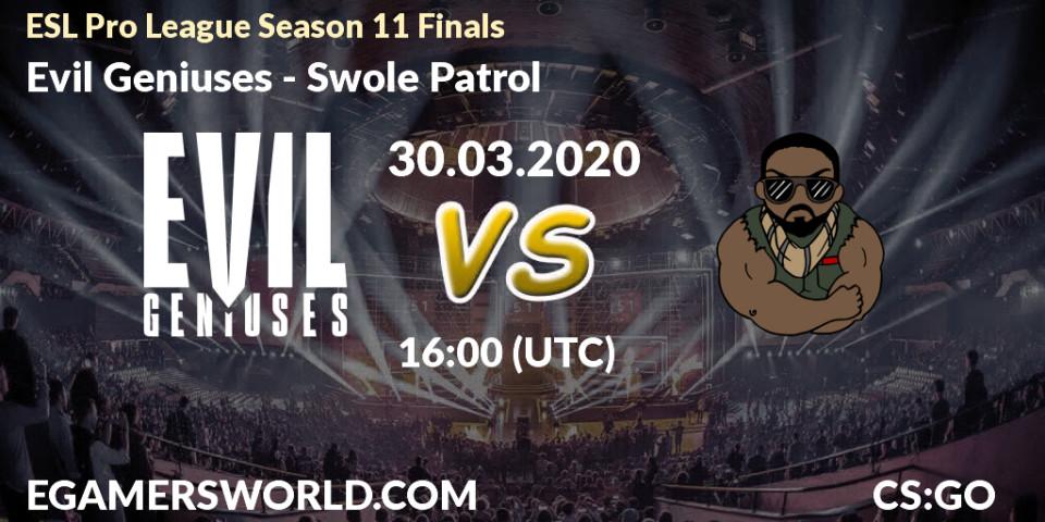 Evil Geniuses - Swole Patrol: ennuste. 30.03.2020 at 16:05, Counter-Strike (CS2), ESL Pro League Season 11: North America