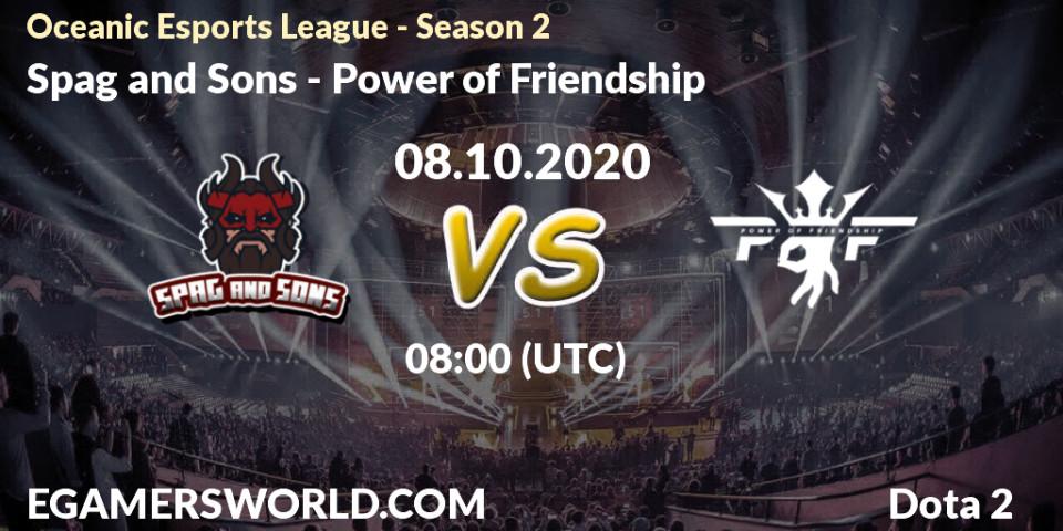 Spag and Sons - Power of Friendship: ennuste. 08.10.2020 at 07:07, Dota 2, Oceanic Esports League - Season 2