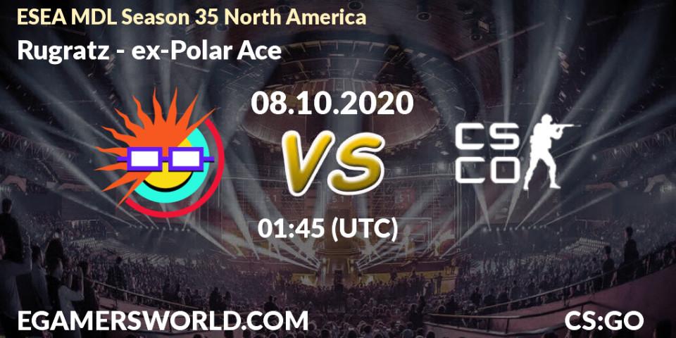Rugratz - ex-Polar Ace: ennuste. 08.10.2020 at 02:00, Counter-Strike (CS2), ESEA MDL Season 35 North America