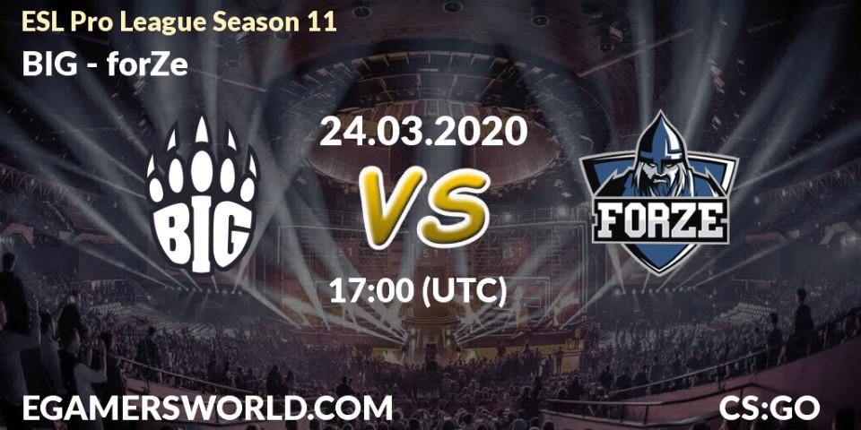 BIG - forZe: ennuste. 24.03.2020 at 17:25, Counter-Strike (CS2), ESL Pro League Season 11: Europe