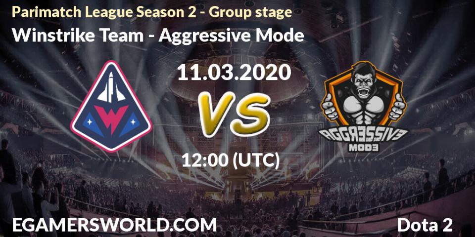 Winstrike Team - Aggressive Mode: ennuste. 11.03.20, Dota 2, Parimatch League Season 2 - Group stage