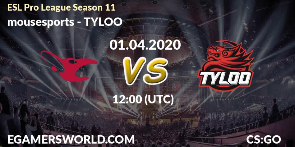 mousesports - TYLOO: ennuste. 01.04.2020 at 12:25, Counter-Strike (CS2), ESL Pro League Season 11: Europe