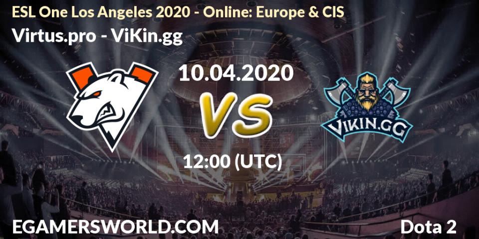 Virtus.pro - ViKin.gg: ennuste. 10.04.2020 at 12:02, Dota 2, ESL One Los Angeles 2020 - Online: Europe & CIS