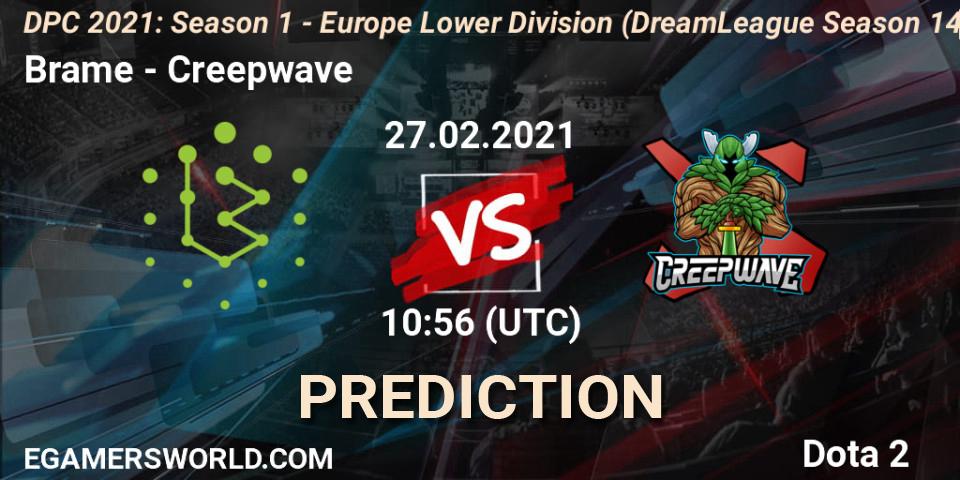 Brame - Creepwave: ennuste. 27.02.2021 at 10:56, Dota 2, DPC 2021: Season 1 - Europe Lower Division (DreamLeague Season 14)
