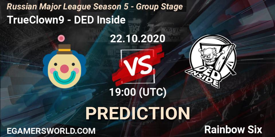 TrueClown9 - DED Inside: ennuste. 22.10.2020 at 19:00, Rainbow Six, Russian Major League Season 5 - Group Stage