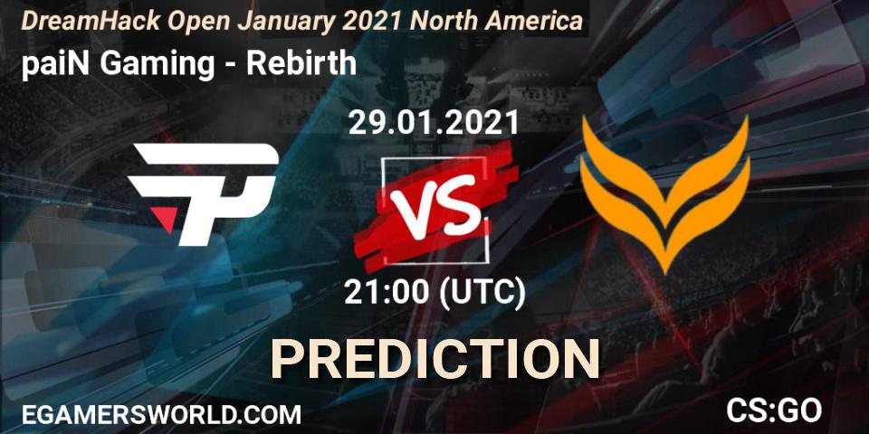 paiN Gaming - Rebirth: ennuste. 29.01.2021 at 21:10, Counter-Strike (CS2), DreamHack Open January 2021 North America