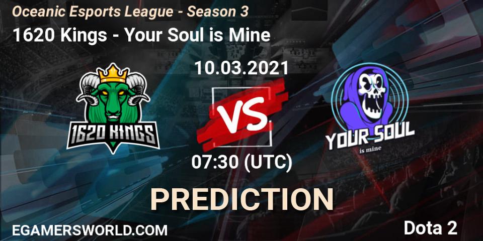 1620 Kings - Your Soul is Mine: ennuste. 10.03.2021 at 07:30, Dota 2, Oceanic Esports League - Season 3