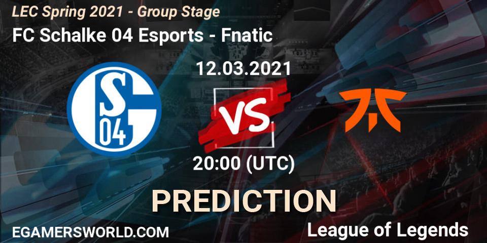 FC Schalke 04 Esports - Fnatic: ennuste. 12.03.21, LoL, LEC Spring 2021 - Group Stage