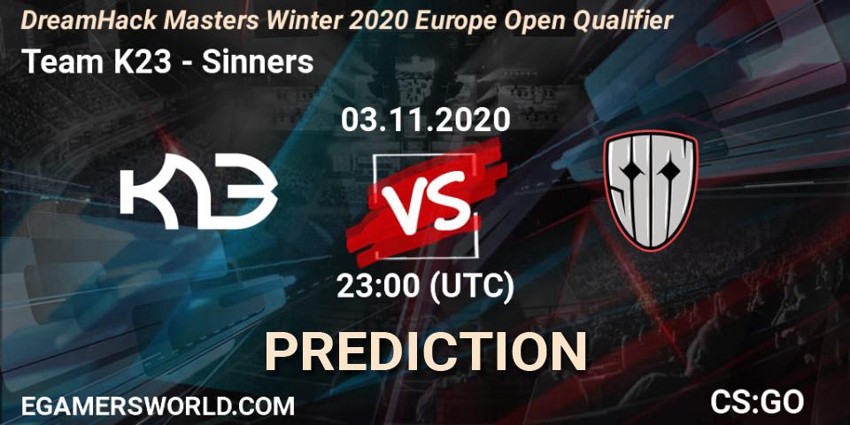 Team K23 - Sinners: ennuste. 03.11.2020 at 23:00, Counter-Strike (CS2), DreamHack Masters Winter 2020 Europe Open Qualifier