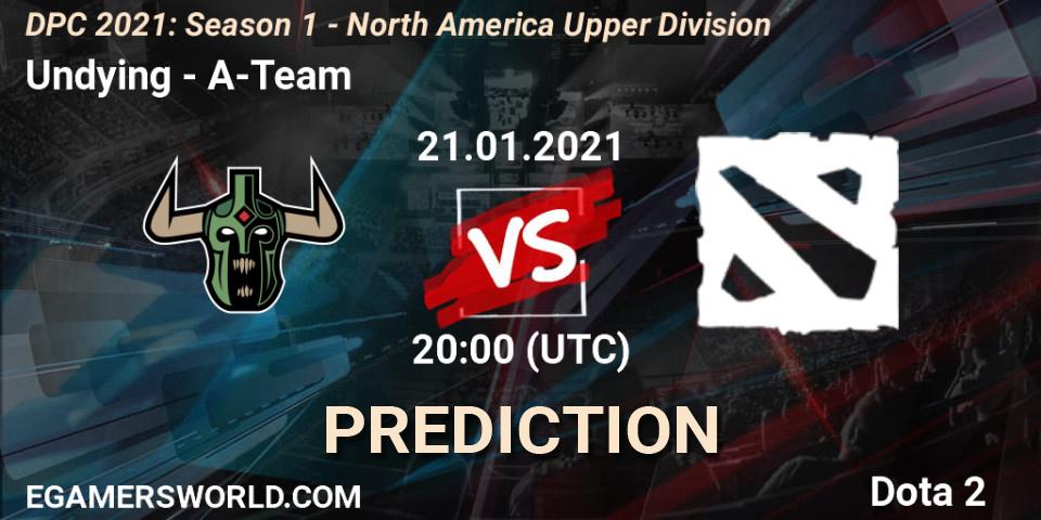 Undying - A-Team: ennuste. 21.01.2021 at 20:00, Dota 2, DPC 2021: Season 1 - North America Upper Division