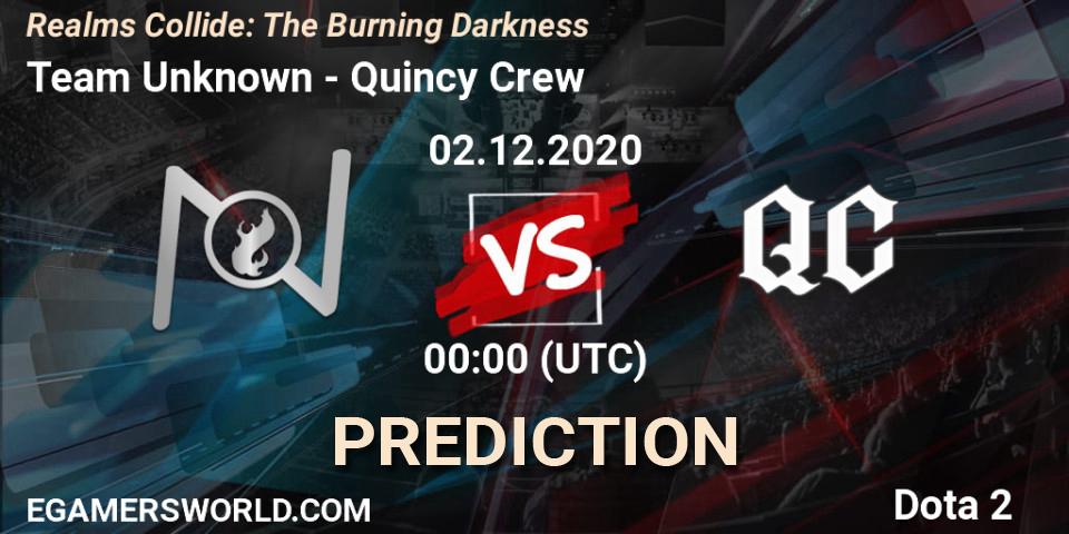 Team Unknown - Quincy Crew: ennuste. 01.12.2020 at 23:59, Dota 2, Realms Collide: The Burning Darkness