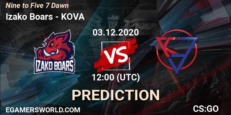 Izako Boars - KOVA: ennuste. 03.12.2020 at 12:00, Counter-Strike (CS2), Nine to Five 7 Dawn