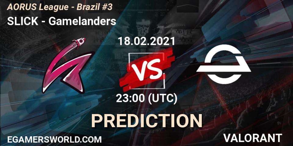 SLICK - Gamelanders: ennuste. 18.02.2021 at 23:00, VALORANT, AORUS League - Brazil #3