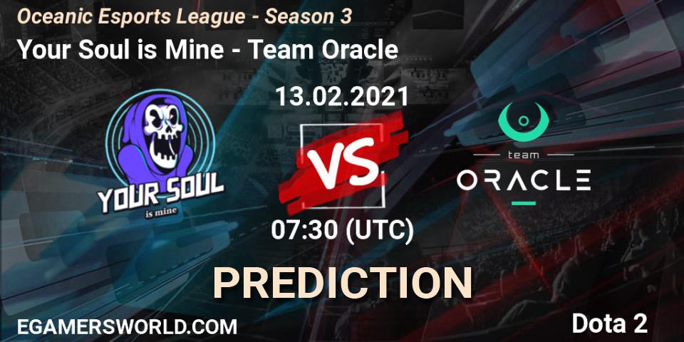 Your Soul is Mine - Team Oracle: ennuste. 13.02.2021 at 08:49, Dota 2, Oceanic Esports League - Season 3